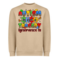 Autism Is Not A Tragedy Ignorance Is Heavyweight Sweatshirt | Teevron