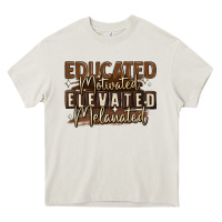 Educated Motivated Elevated Melanated Heavy Core Tee | Teevron