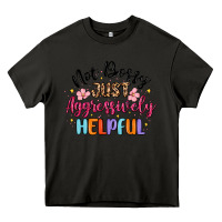 Asphalt not bossy just aggressively helpful Heavy Core Tee - MaliasSmallBusiness