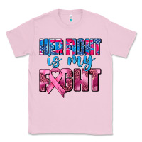 Bubblegum Pink her fight is my fight Classic Tee - AdoDesignShop