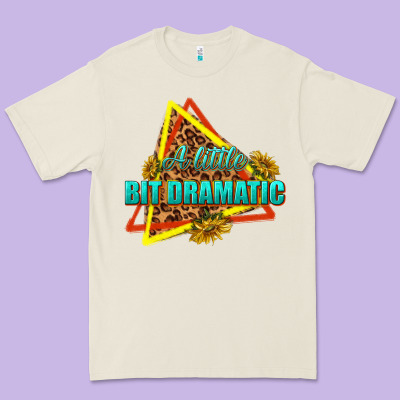 Premium Tee a little bit dramatic