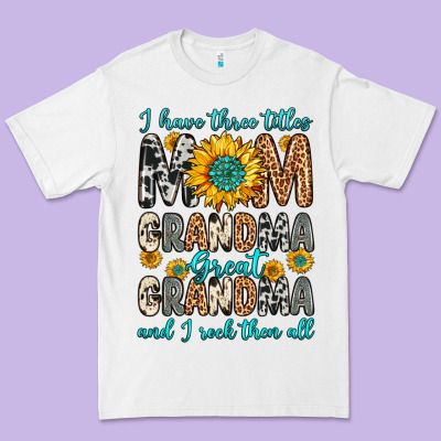 I Have Three Tittles Mom Grandma Great Grandma Premium Tee Designed By Zillion Design Studio
