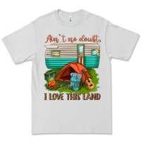 Ain T No Doubt I Love This Land Premium Tee | Teevron
