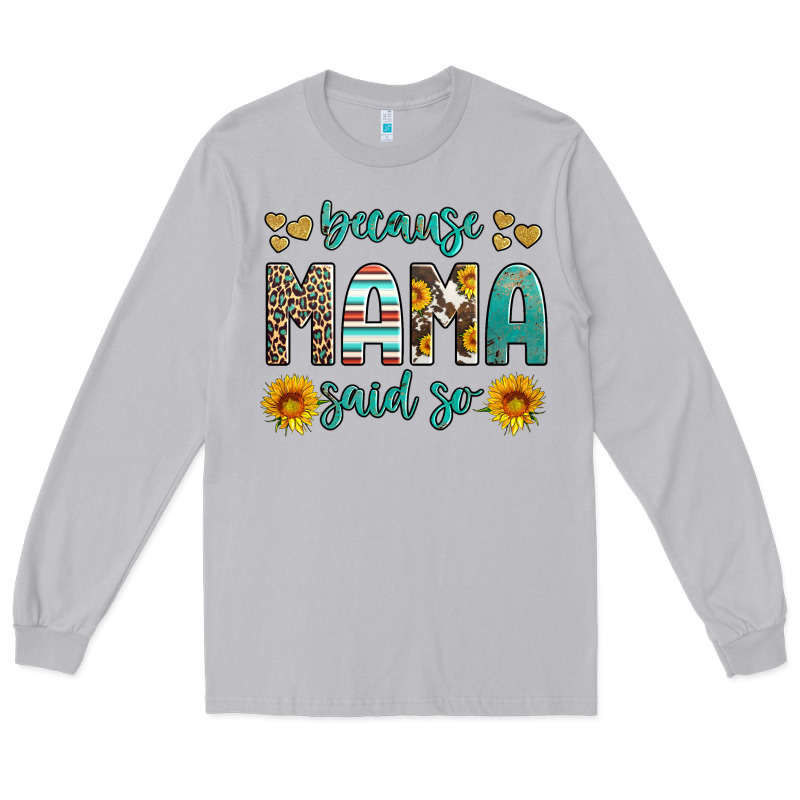 Because Mama Said So Western Sunflowers Long Sleeve Tee by Artiststas | Teevron