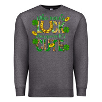 Charcoal Heather Who Needs Luck When You're This Cute St. Patricks Premium Sweatshirt - BundleAndBundleShop