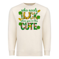 Sandshell Who Needs Luck When You're This Cute St. Patricks Premium Sweatshirt - BundleAndBundleShop