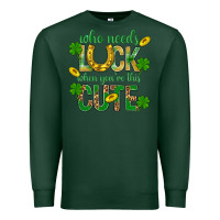 Sports Green Who Needs Luck When You're This Cute St. Patricks Premium Sweatshirt - BundleAndBundleShop