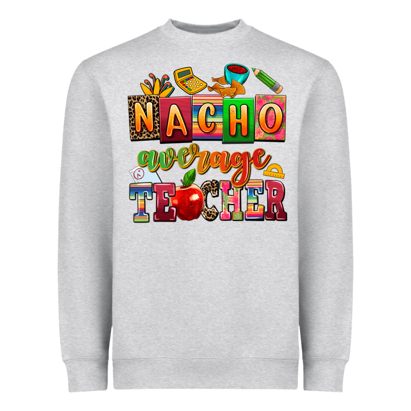 Nacho Average Teacher Heavyweight Sweatshirt by AdoDesignShop | Teevron