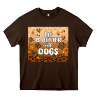 Chocolate Brown life is better with dogs Heavy Core Tee - MaliasSmallBusiness
