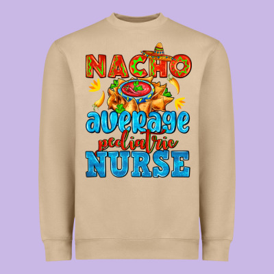 Nacho Average Pediatric Nurse   With Nacho Heavyweight Sweatshirt Designed By Adodesignshop