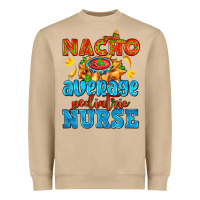 Mushroom nacho average pediatric nurse   with nacho Heavyweight Sweatshirt - AdoDesignShop