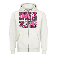 Oatmeal Heather breast cancer we don't know how strong we are Zipper Hoodie - MaliasSmallBusiness