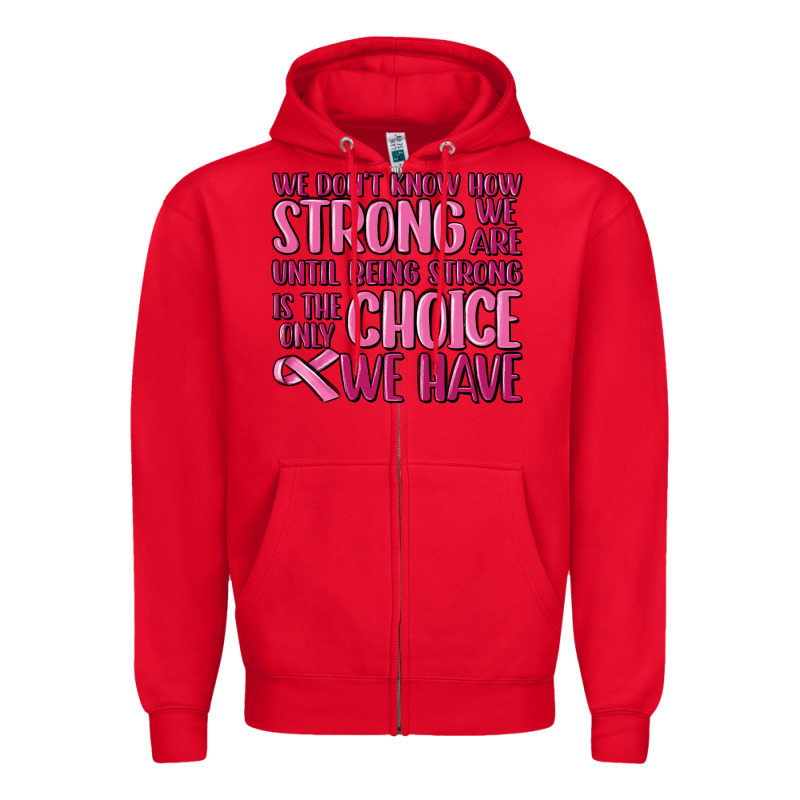 Breast Cancer We Don't Know How Strong We Are Zipper Hoodie by MaliasSmallBusiness | Teevron