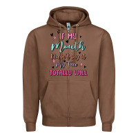 Chestnut if my mouth doesn't say it my face totally will Zipper Hoodie - MaliasSmallBusiness