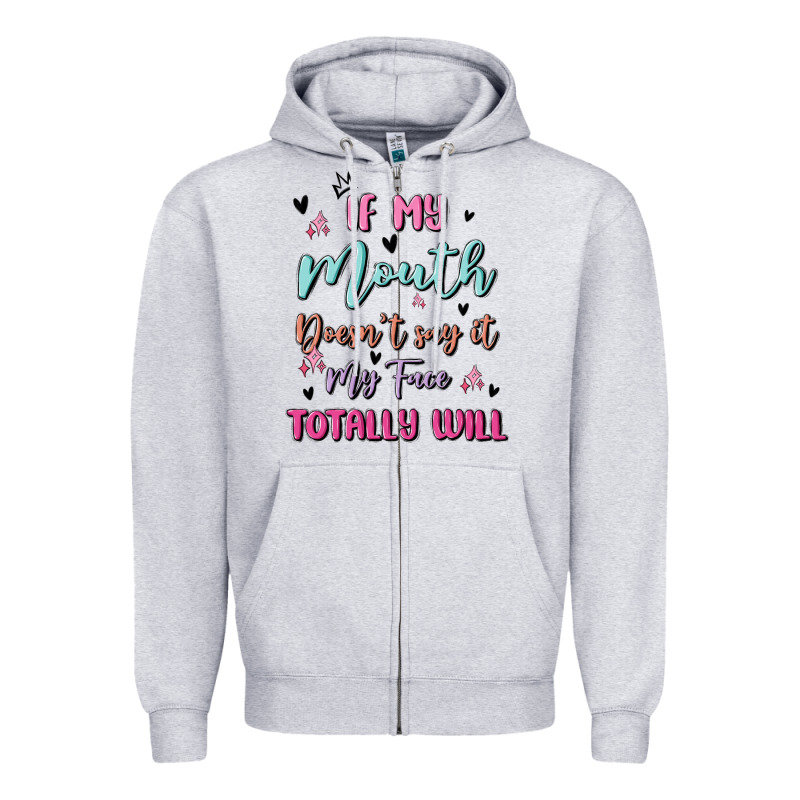If My Mouth Doesn't Say It My Face Totally Will Zipper Hoodie by MaliasSmallBusiness | Teevron