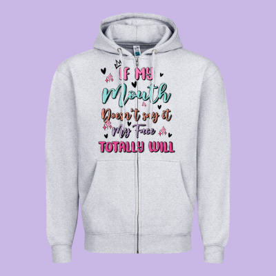 If My Mouth Doesn't Say It My Face Totally Will Zipper Hoodie Designed By Maliassmallbusiness