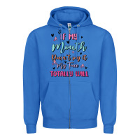 True Royal if my mouth doesn't say it my face totally will Zipper Hoodie - MaliasSmallBusiness