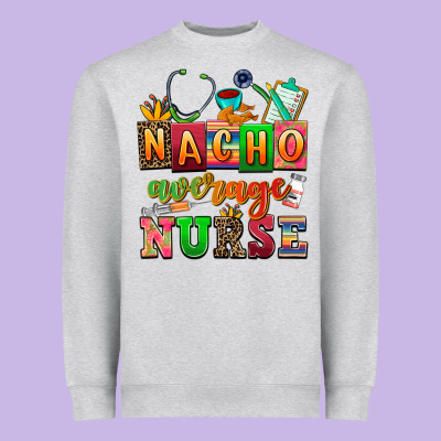 Nacho Average Nurse Heavyweight Sweatshirt Designed By Adodesignshop