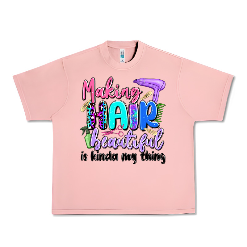 Making Hair Beautiful Is Kinda My Thing Urban Heavy Tee by Artiststas | Teevron