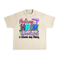 Sandshell making hair beautiful is kinda my thing Urban Heavy Tee - Artiststas