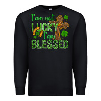 Black I Am Not Lucky I Am Blessed St. Patricks Premium Sweatshirt - BundleAndBundleShop