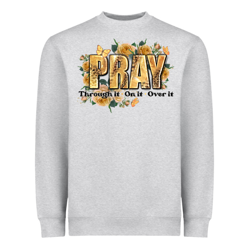 Pray Through It On It And Over It Heavyweight Sweatshirt by JahusDesignShop | Teevron