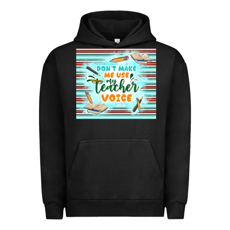 Don't Make Me Use My Teacher Voice Urban Hoodie by TumblerDesignByShophia | Teevron