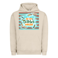 Pigment French Oak don't make me use my teacher voice Urban Hoodie - TumblerDesignByShophia