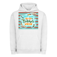 Pigment Lunar Rock don't make me use my teacher voice Urban Hoodie - TumblerDesignByShophia