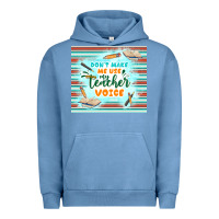 Pigment Pebble Blue don't make me use my teacher voice Urban Hoodie - TumblerDesignByShophia