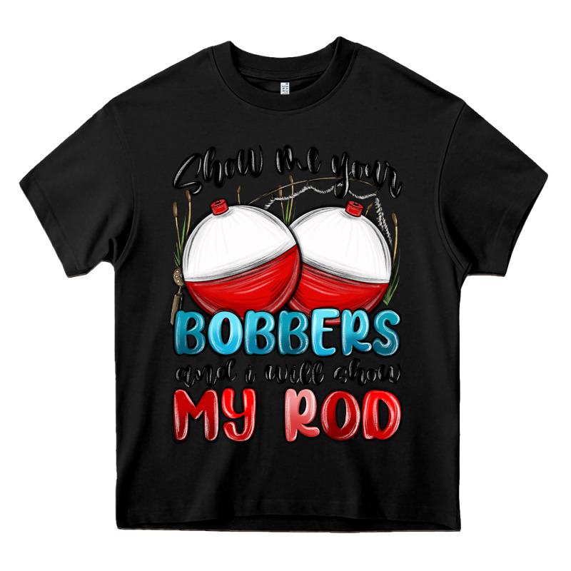 Show Me Your Bobbers And I Will Show My Rod Heavy Core Tee by MaliasSmallBusiness | Teevron