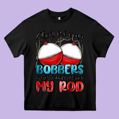 Show Me Your Bobbers And I Will Show My Rod Heavy Core Tee Designed By Maliassmallbusiness