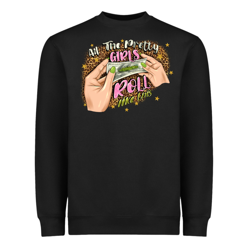 All The Pretty Girls Roll Like This Heavyweight Sweatshirt by JahusDesignShop | Teevron