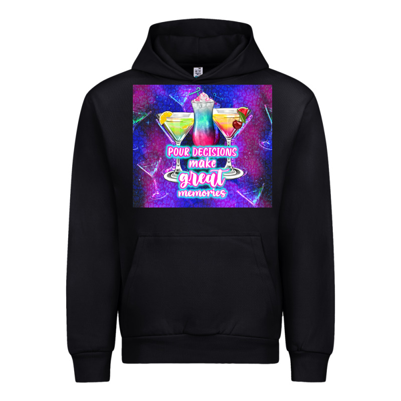 Pour Decisions Make Great Memories Urban Hoodie by TumblerDesignByShophia | Teevron