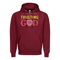 Burgundy i’m just out here trusting god Zipper Hoodie - MaliasSmallBusiness