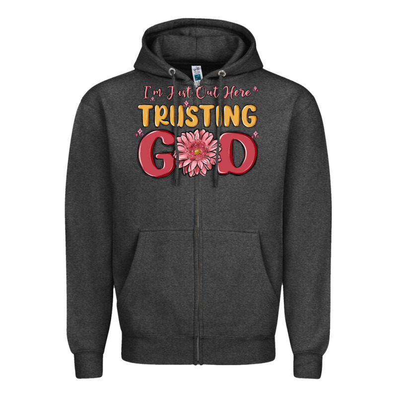 I’m Just Out Here Trusting God Zipper Hoodie by MaliasSmallBusiness | Teevron