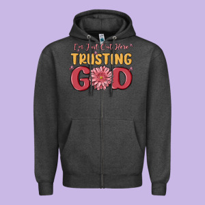 I’m Just Out Here Trusting God Zipper Hoodie Designed By Maliassmallbusiness