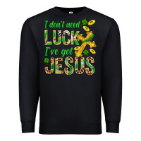 Black I Don't Need Luck I've Got Jesus St. Patricks Premium Sweatshirt - BundleAndBundleShop