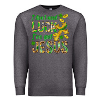 Charcoal Heather I Don't Need Luck I've Got Jesus St. Patricks Premium Sweatshirt - BundleAndBundleShop