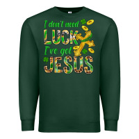 Sports Green I Don't Need Luck I've Got Jesus St. Patricks Premium Sweatshirt - BundleAndBundleShop