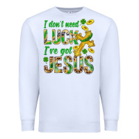 White I Don't Need Luck I've Got Jesus St. Patricks Premium Sweatshirt - BundleAndBundleShop