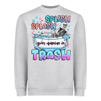 Heather Grey splish splash your opinion is trash Heavyweight Sweatshirt - JahusDesignShop