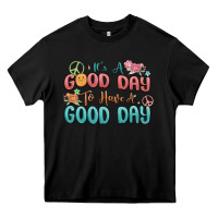 Black its a good day to have a good day Heavy Core Tee - MaliasSmallBusiness
