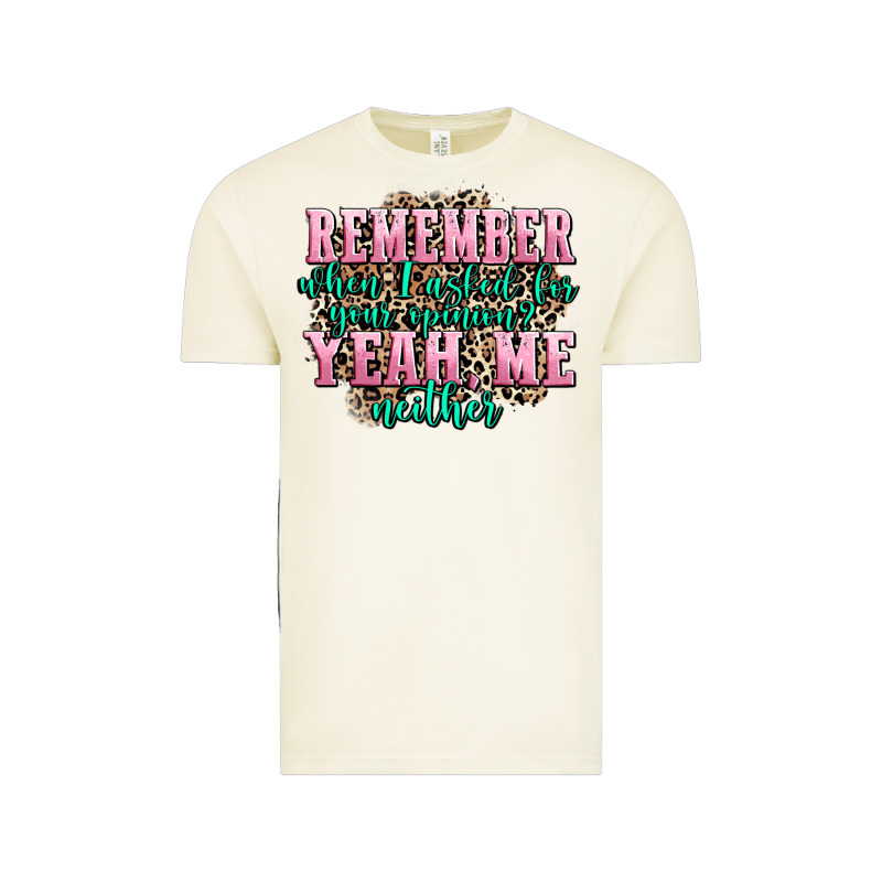 Remember When I Asked For Your Opinion Yeah Me Nei Vintage Tee by AdoDesignShop | Teevron