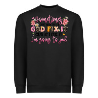 Black sometimes i just have to let god fix it Heavyweight Sweatshirt - JahusDesignShop