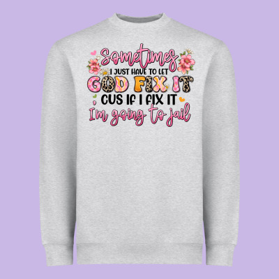 Sometimes I Just Have To Let God Fix It Heavyweight Sweatshirt Designed By Jahusdesignshop