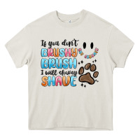 If You Dont Brushy Brush I Will Shavey Shave Heavy Core Tee | Teevron