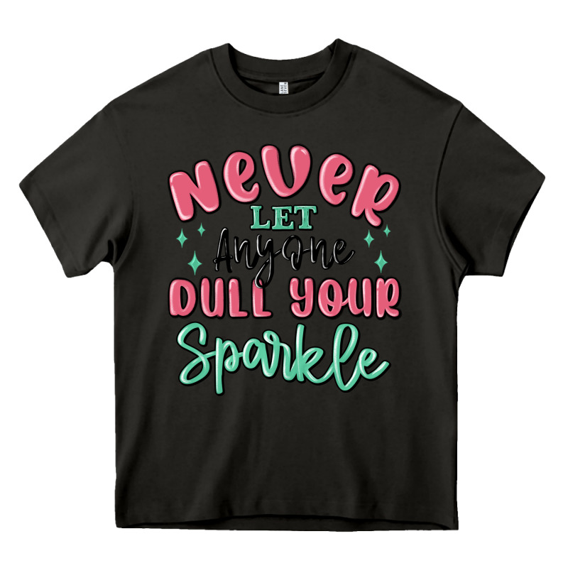 Never Let Anyone Dull Your Sparkle Heavy Core Tee by MaliasSmallBusiness | Teevron
