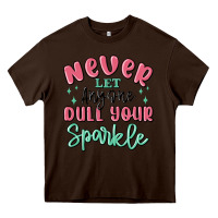 Chocolate Brown never let anyone dull your sparkle Heavy Core Tee - MaliasSmallBusiness