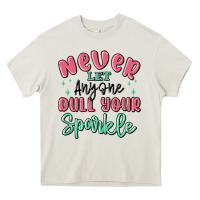 Cream never let anyone dull your sparkle Heavy Core Tee - MaliasSmallBusiness